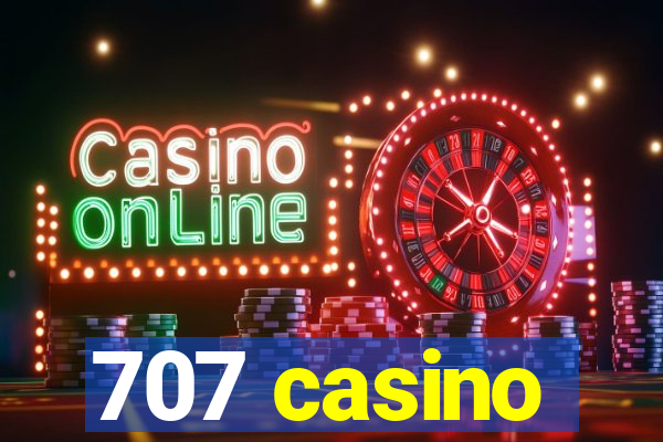 707 casino